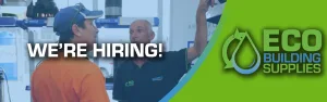 Eco Building Supplies hiring banner featuring a staff member in conversation with a customer, with bold "We're Hiring" text.